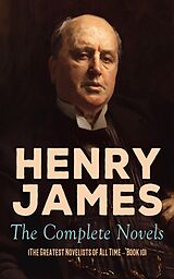 E-Book (epub) Henry James: The Complete Novels (The Greatest Novelists of All Time - Book 10) von Henry James