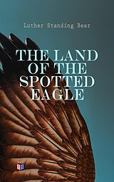 eBook (epub) The Land of the Spotted Eagle de Luther Standing Bear