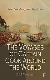 eBook (epub) The Voyages of Captain Cook Around the World (All 7 Volumes) de James Cook, Georg Forster, James King