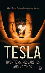 eBook (epub) TESLA: Inventions, Researches and Writings de Nikola Tesla, Thomas Commerford Martin