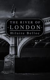 eBook (epub) The River of London de Hilaire Belloc