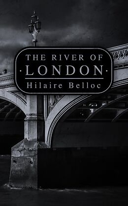 eBook (epub) The River of London de Hilaire Belloc