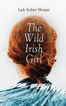 E-Book (epub) The Wild Irish Girl von Lady Sydney Morgan