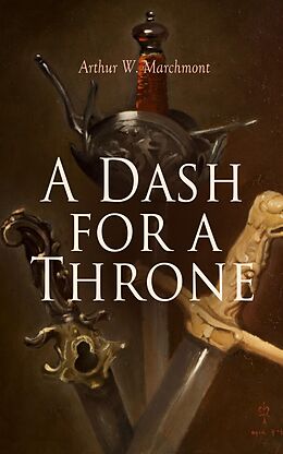 eBook (epub) A Dash for a Throne de Arthur W. Marchmont