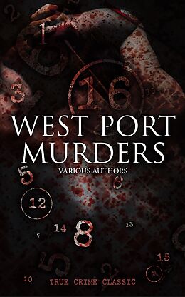 E-Book (epub) WEST PORT MURDERS (True Crime Classic) von Various Authors