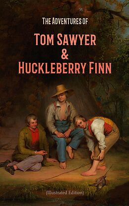 E-Book (epub) The Adventures of Tom Sawyer &amp; Huckleberry Finn (Illustrated Edition) von Mark Twain