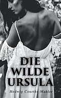 E-Book (epub) Die wilde Ursula von Hedwig Courths-Mahler