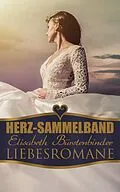 E-Book (epub) Herz-Sammelband: Elisabeth Bürstenbinder Liebesromane von Elisabeth Bürstenbinder