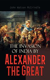 eBook (epub) The Invasion of India by Alexander the Great de John Watson McCrindle