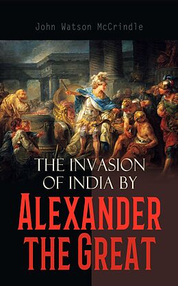 eBook (epub) The Invasion of India by Alexander the Great de John Watson McCrindle