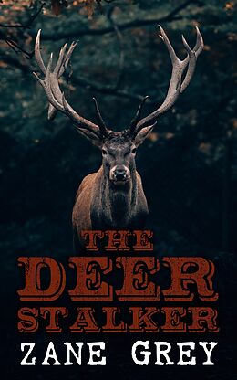 eBook (epub) The Deer Stalker de Zane Grey