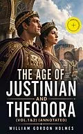 E-Book (epub) The Age of Justinian and Theodora (Vol.1&2) von William Gordon Holmes