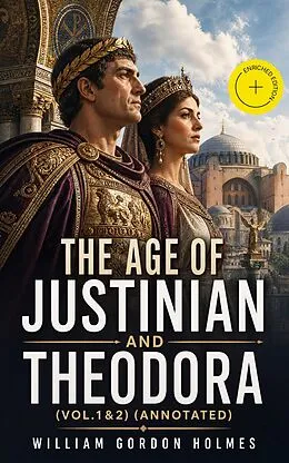 E-Book (epub) The Age of Justinian and Theodora (Vol.1&2) von William Gordon Holmes