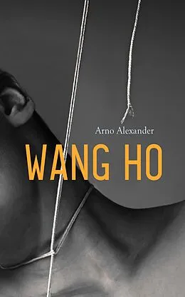 E-Book (epub) Wang Ho von Arno Alexander