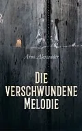 E-Book (epub) Die verschwundene Melodie von Arno Alexander