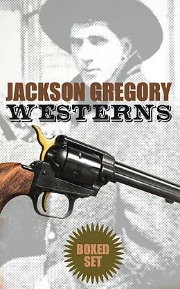 E-Book (epub) Jackson Gregory Westerns - Boxed Set von Jackson Gregory