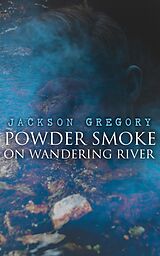 E-Book (epub) Powder Smoke on Wandering River von Jackson Gregory
