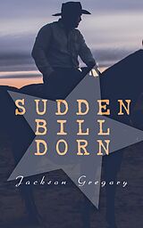 E-Book (epub) Sudden Bill Dorn von Jackson Gregory