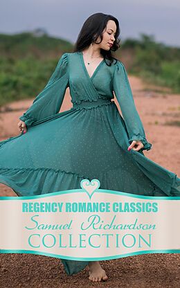 E-Book (epub) Regency Romance Classics - Samuel Richardson Collection von Samuel Richardson