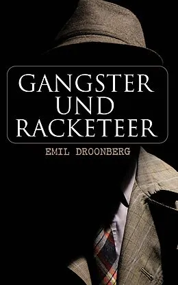 E-Book (epub) Gangster und Racketeer von Emil Droonberg