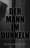 E-Book (epub) Der Mann im Dunkeln von John Ferguson