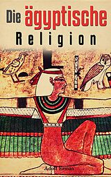 E-Book (epub) Die ägyptische Religion von Adolf Erman