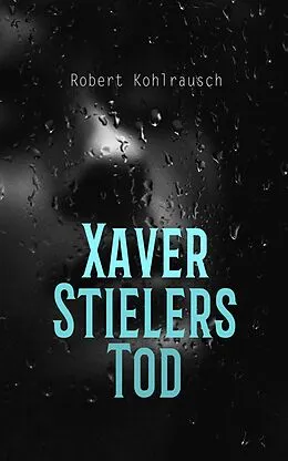 E-Book (epub) Xaver Stielers Tod von Robert Kohlrausch