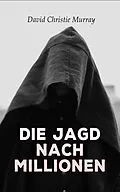 E-Book (epub) Die Jagd nach Millionen von David Christie Murray