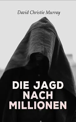 E-Book (epub) Die Jagd nach Millionen von David Christie Murray