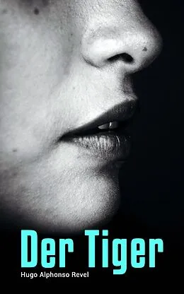 E-Book (epub) Der Tiger von Hugo Alphonso Revel