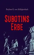 E-Book (epub) Subotins Erbe von Freifrau G. von Schlippenbach