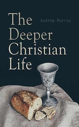 eBook (epub) The Deeper Christian Life de Andrew Murray