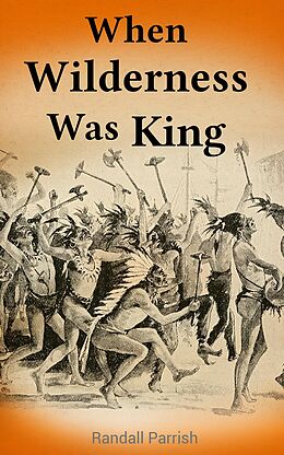 E-Book (epub) When Wilderness Was King von Randall Parrish