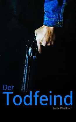 E-Book (epub) Der Todfeind von Luise Westkirch