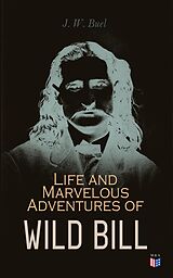 eBook (epub) Life and Marvelous Adventures of Wild Bill de J. W. Buel