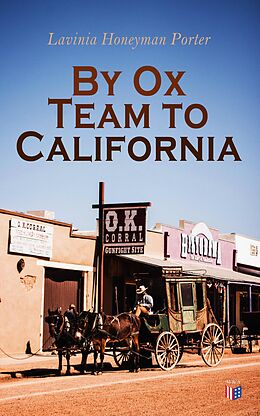 eBook (epub) By Ox Team to California de Lavinia Honeyman Porter