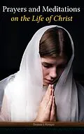 E-Book (epub) Prayers and Meditations on the Life of Christ von Thomas à Kempis