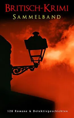 E-Book (epub) Britisch-Krimi Sammelband: 120 Romane & Detektivgeschichten von Arthur Conan Doyle, Charles Dickens, Wilkie Collins