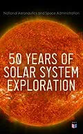 E-Book (epub) 50 Years of Solar System Exploration von National Aeronautics and Space Administration
