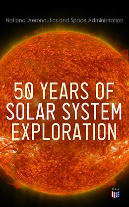 eBook (epub) 50 Years of Solar System Exploration de National Aeronautics and Space Administration