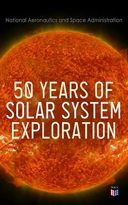 E-Book (epub) 50 Years of Solar System Exploration von National Aeronautics and Space Administration