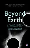 E-Book (epub) Beyond Earth: A Chronicle of Deep Space Exploration von Asif A. Siddiqi, National Aeronautics and Space Administration