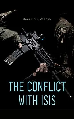 E-Book (epub) The Conflict with ISIS von Mason W. Watson