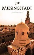 E-Book (epub) Die Messingstadt von Friedrich Wilhelm Mader