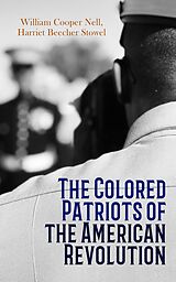 eBook (epub) The Colored Patriots of the American Revolution de William Cooper Nell, Harriet Beecher Stowe