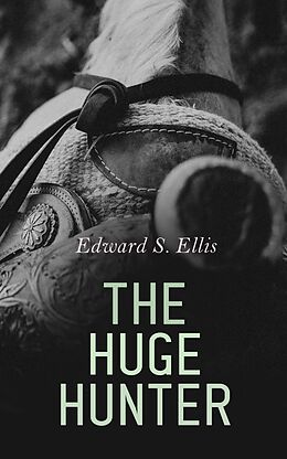 eBook (epub) The Huge Hunter de Edward S. Ellis