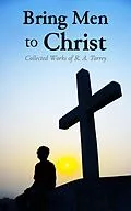 E-Book (epub) Bring Men to Christ: Collected Works of R. A. Torrey von R. A. Torrey