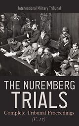 E-Book (epub) The Nuremberg Trials: Complete Tribunal Proceedings (V. 17) von International Military Tribunal