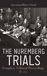 eBook (epub) The Nuremberg Trials: Complete Tribunal Proceedings (V. 17) de International Military Tribunal