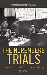 E-Book (epub) The Nuremberg Trials: Complete Tribunal Proceedings (V. 22) von International Military Tribunal